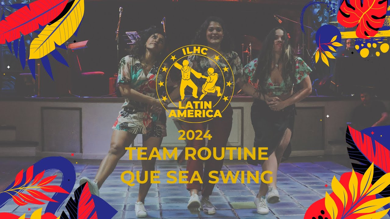 Que Sea Swing - Team Routine - ILHC LATIN AMERICA 2024
